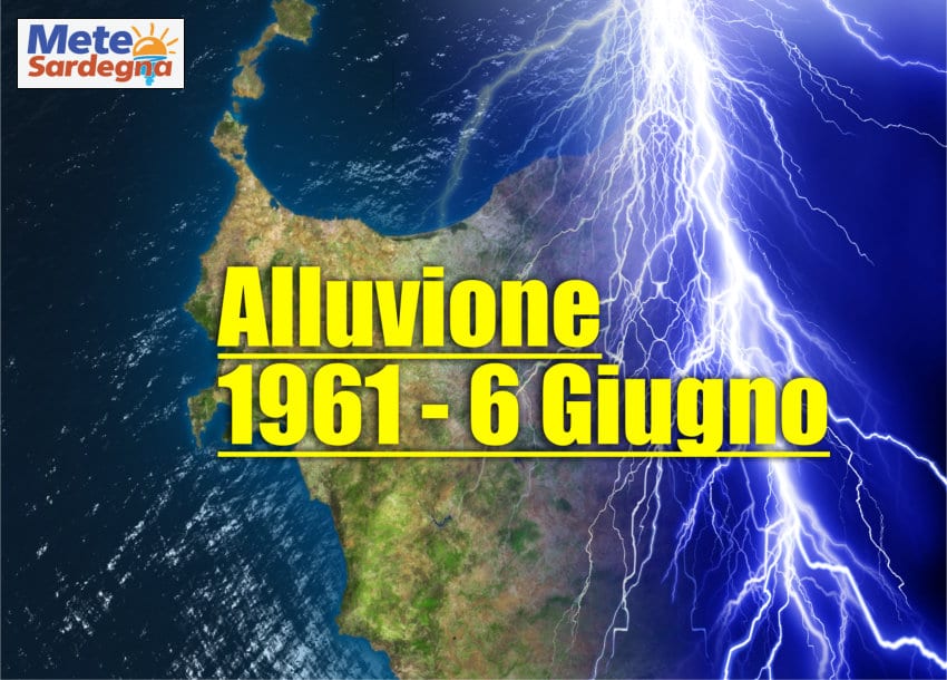 alluvione sardegna 6 giugno 1961 - Infernale alluvione lampo disastrosa del Giugno 1961 nel Nord Ovest Sardegna. Il meteo estremo del passato