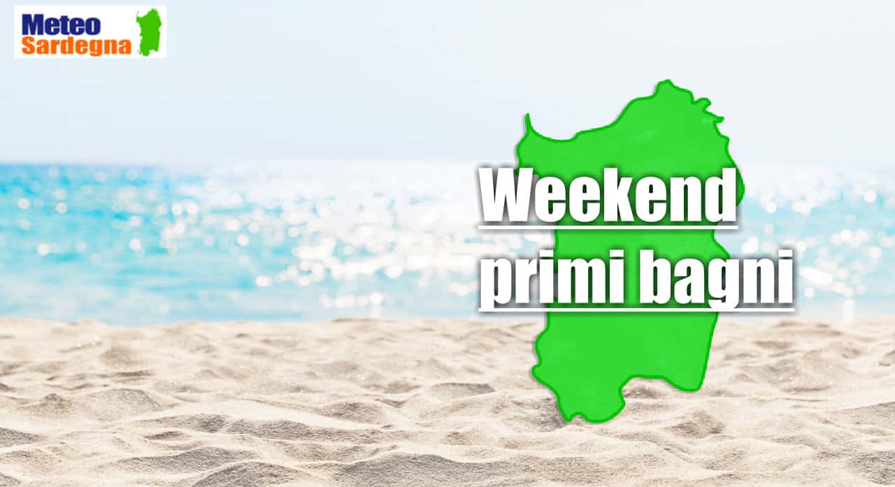 sardegna meteo weekend - Meteo Sardegna: weekend da MARE, prime prove d’Estate ma poi brusco stop