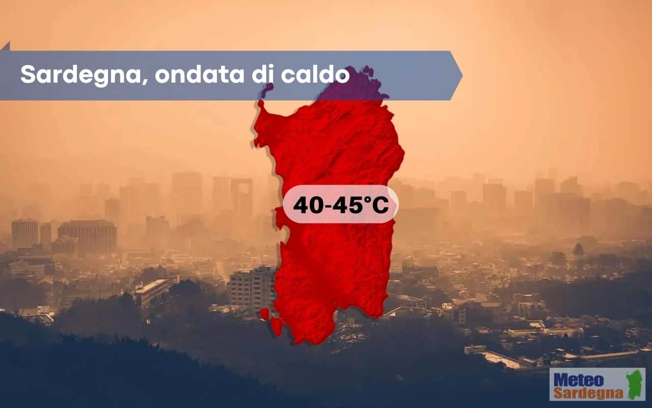 ondata di calore - Meteo Sardegna, raffica di ondate di calore dal Sahara, picchi di 45 gradi
