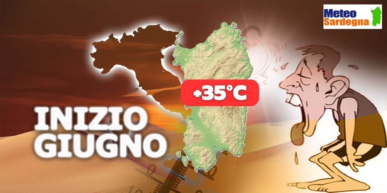 meteo sardegna a rischio molto caldo a giugno - Meteo Sardegna, a GIUGNO dovrebbe arrivare il primo vero Caldo