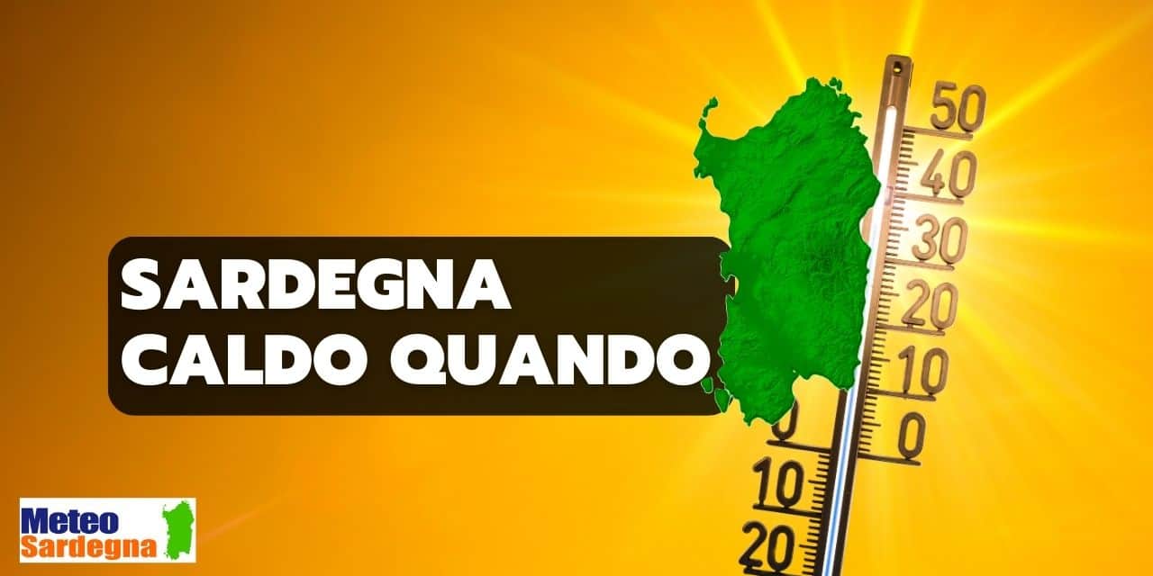 Sardegna il meteo di LUGLIO diventera rovente - Sardegna, il meteo di LUGLIO diventerà rovente